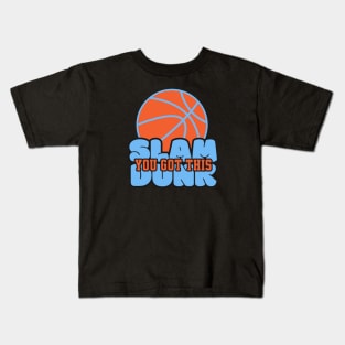 You Got This Slam Dunk Kids T-Shirt